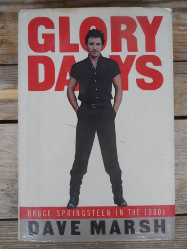 Dave Marsh - Glory days. Bruce Springsteen in the 1980s - Pantheon Books, New York