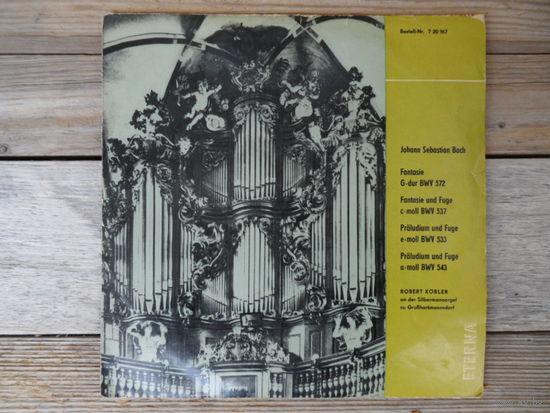 Пластинка (10") - Роберт Кёблер (орган) - И.С. Бах. Фантазия. Фантазия и фуга. Прелюдии и фуги - Eterna, ГДР - 1963 г.