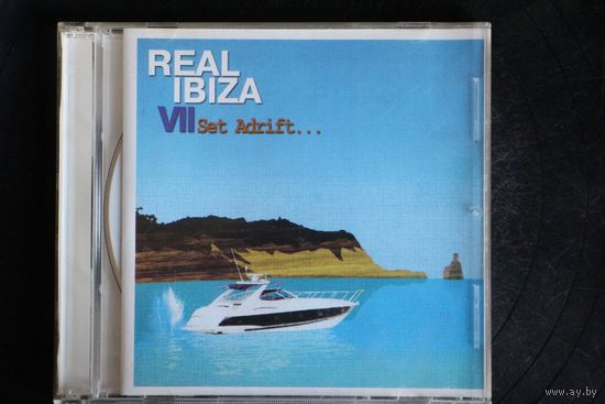Various - Real Ibiza VII - Set Adrift... (2004, 2xCD)