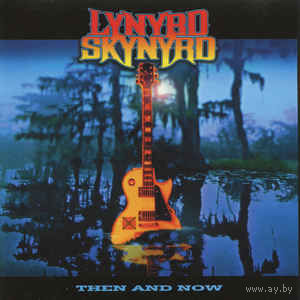 Lynyrd Skynyrd   Then And Now