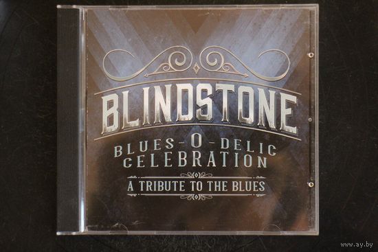 Blindstone – Blues-O-Delic Celebration - A Tribute To The Blues (2017, CD)