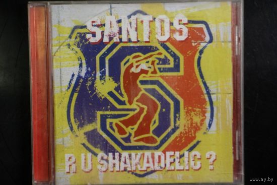 Santos – R U Shakadelic? (2001, CD)