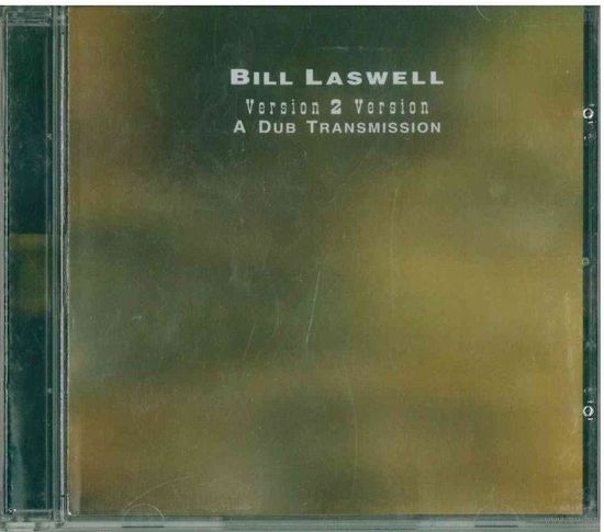 CD Bill Laswell - Version 2 Version: A Dub Transmission (2004) Dub, Downtempo