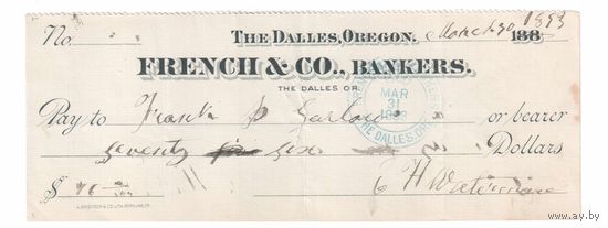 Чек Френч и компания на 76 долларов 31 марта 1893 года ,Даллес,Орегон с 5 рублей