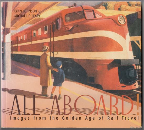 Все на борт! Кадры из Золотого века железнодорожных путешествий Книга Альбом на английском языке 1999 132 стр