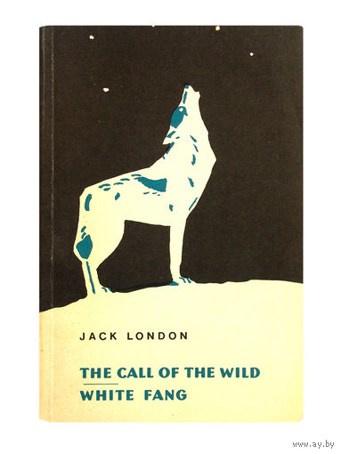 Jack London. The call of the wild / White fang