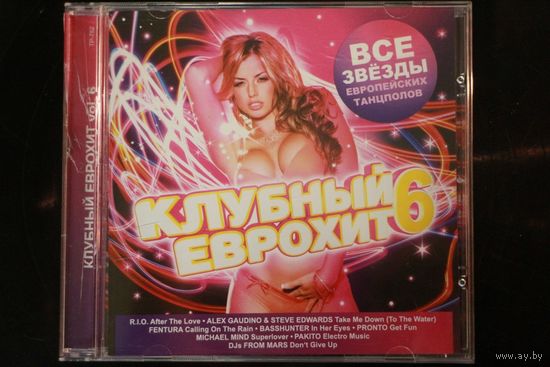 Сборник - Клубный Еврохит 6 (2009, CD)