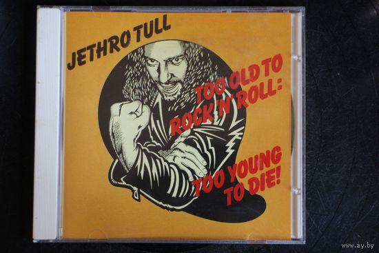 Jethro Tull - Too Old To Rock 'N' Roll: Too Young To Die! (CD)
