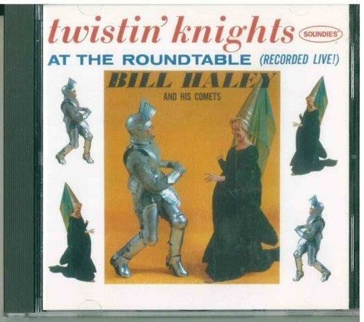 CD Bill Haley And His Comets - Twistin' Knights At The Roundtable (Recorded Live!) (1999)