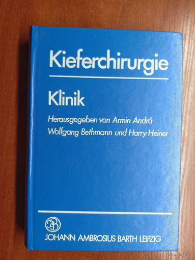 "Kieferchirurgie Klinik" herausgegeben von MR Prof.Dr.Dr.Armin Andra, OMR Prof.Dr.Dr.Wolfgang Bethmann, Prof.Dr.Dr.Harry Heiner