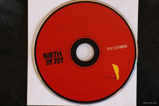 Birth Of Joy – Prisoner (2014, CD)