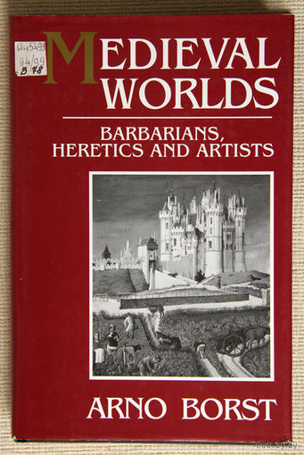 Medieval Worlds: Barbarians, Heretics and Artists in the Middle Ages