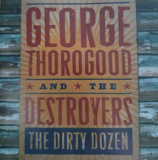 George Thorogood And The Destroyers "The Dirty Dozen",Russia 2009г.
