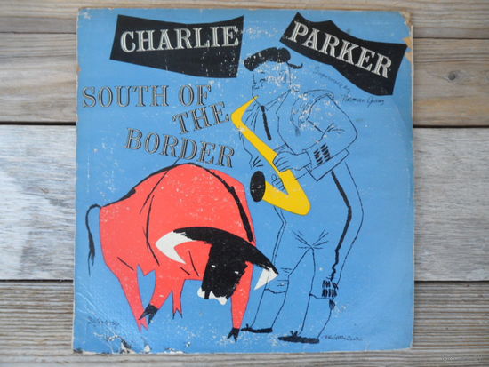 Пластинка (10") - Чарли Паркер (Charlie Parker) - South of the border - Blue Star, France