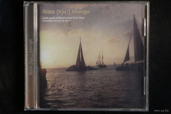 DJ Zappi – Ibiza [kju:] Lounge (2002, CD)