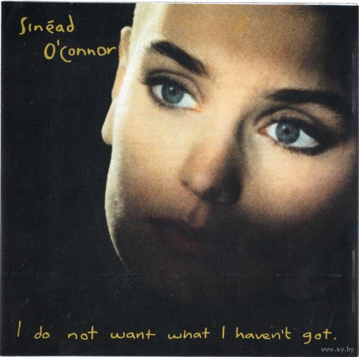 CD Sinead O'Connor 'I Do Not Want What I Haven't Got'