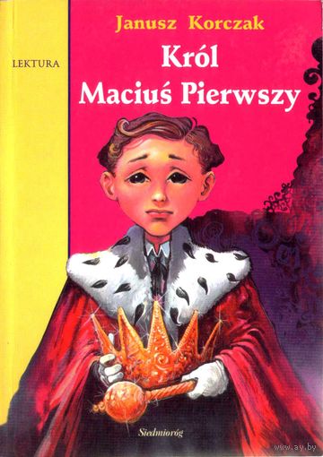 Krol Macius Pierwszy. Janusz Korczak (на польском)