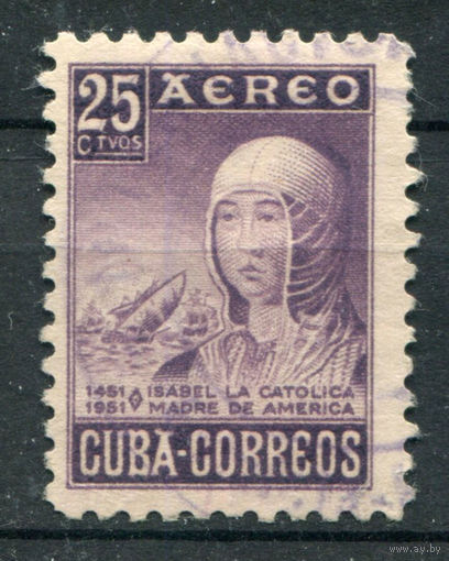 Куба - 1952г. - королева Изабелла Кастильская - 1 марка - гашёная. Без МЦ!