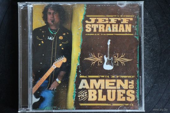 Jeff Strahan – Amen To The Blues (2008, CD)