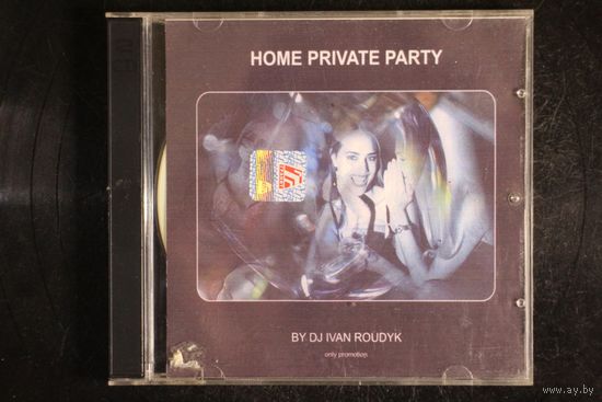 DJ Ivan Roudyk - Home Private Party. Promo (2xCD)